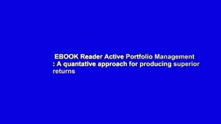 EBOOK Reader Active Portfolio Management : A quantative approach for producing superior returns