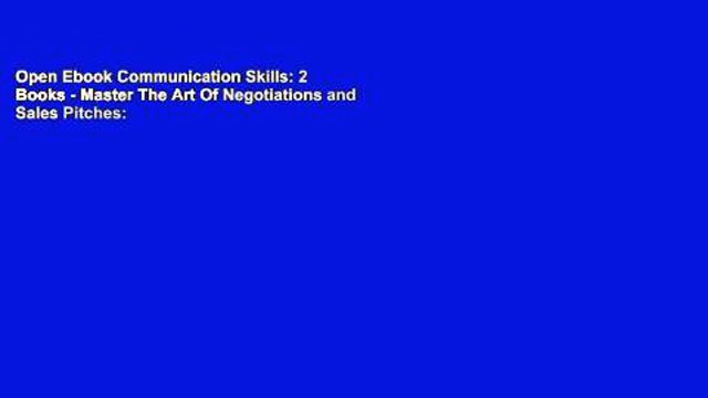 Open Ebook Communication Skills: 2 Books - Master The Art Of Negotiations and Sales Pitches:
