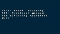 Trial Ebook  Adulting 101: Practical Wisdom for Surviving Adulthood Unlimited acces Best Sellers