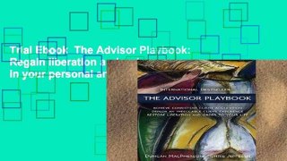 Trial Ebook  The Advisor Playbook: Regain liberation and order in your personal and professional