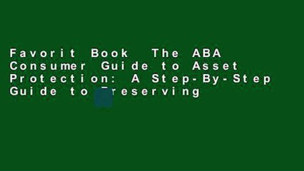 Favorit Book  The ABA Consumer Guide to Asset Protection: A Step-By-Step Guide to Preserving