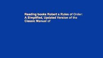 Reading books Robert s Rules of Order: A Simplified, Updated Version of the Classic Manual of