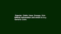 Popular  Cialis: Uses, Dosage, Side Effects Information and where to buy Generic Cialis