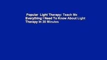 Popular  Light Therapy: Teach Me Everything I Need To Know About Light Therapy In 30 Minutes