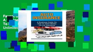 Favorit Book  Auto Insurance: A Business Guide On How To Save Money On Car Insurance Unlimited