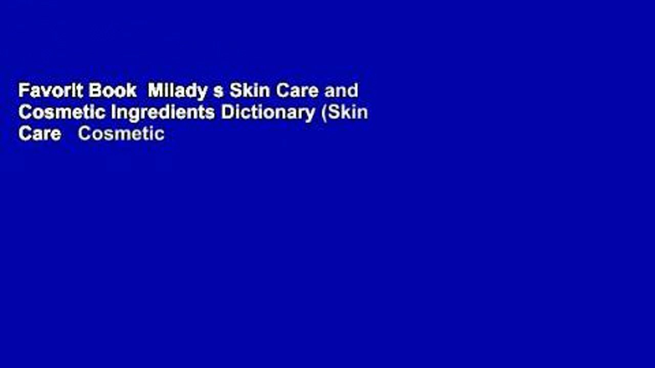 Favorit Book Milady s Skin Care and Cosmetic Ingredients Dictionary