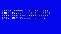 Trial Ebook  Driverless (MIT Press): Intelligent Cars and the Road Ahead (The MIT Press) Unlimited