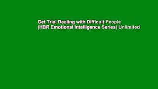 Get Trial Dealing with Difficult People (HBR Emotional Intelligence Series) Unlimited