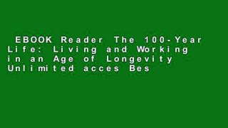 EBOOK Reader The 100-Year Life: Living and Working in an Age of Longevity Unlimited acces Best