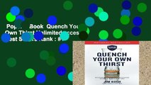 Popular Book  Quench Your Own Thirst Unlimited acces Best Sellers Rank : #1