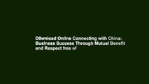 D0wnload Online Connecting with China: Business Success Through Mutual Benefit and Respect free of