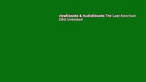 viewEbooks & AudioEbooks The Last American CEO Unlimited