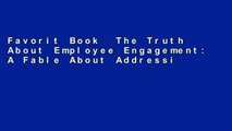 Favorit Book  The Truth About Employee Engagement: A Fable About Addressing the Three Root Causes