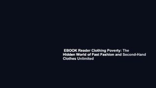 EBOOK Reader Clothing Poverty: The Hidden World of Fast Fashion and Second-Hand Clothes Unlimited