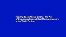 Reading books Global Smarts: The Art of Communicating and Deal Making Anywhere in the World For Ipad
