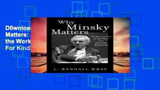 D0wnload Online Why Minsky Matters: An Introduction to the Work of a Maverick Economist For Kindle