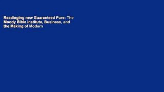 Readinging new Guaranteed Pure: The Moody Bible Institute, Business, and the Making of Modern