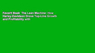 Favorit Book  The Lean Machine: How Harley-Davidson Drove Top-Line Growth and Profitability with
