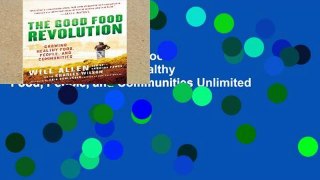 Trial Ebook  The Good Food Revolution: Growing Healthy Food, People, and Communities Unlimited