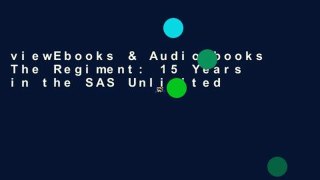 viewEbooks & AudioEbooks The Regiment: 15 Years in the SAS Unlimited