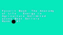 Favorit Book  The Anatomy of Life   Energy in Agriculture Unlimited acces Best Sellers Rank : #1