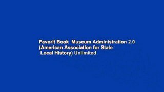 Favorit Book  Museum Administration 2.0 (American Association for State   Local History) Unlimited