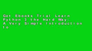 Get Ebooks Trial Learn Python 3 the Hard Way: A Very Simple Introduction to the Terrifyingly