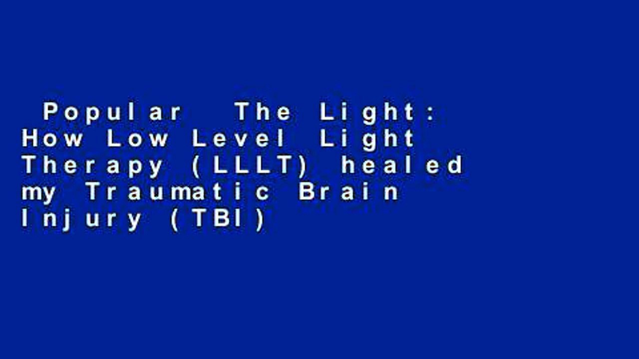 Popular The Light How Low Level Light Therapy (LLLT) healed my