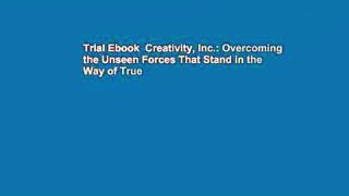 Trial Ebook  Creativity, Inc.: Overcoming the Unseen Forces That Stand in the Way of True