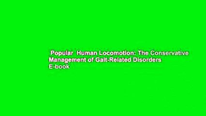Popular  Human Locomotion: The Conservative Management of Gait-Related Disorders  E-book