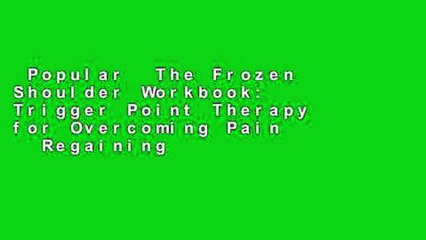 Popular  The Frozen Shoulder Workbook: Trigger Point Therapy for Overcoming Pain   Regaining
