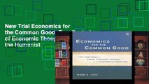New Trial Economics for the Common Good: Two Centuries of Economic Thought in the Humanist