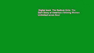 Digital book  The Radium Girls: The Dark Story of America s Shining Women Unlimited acces Best