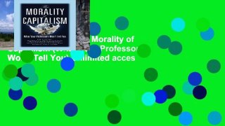 EBOOK Reader The Morality of Capitalism (What Your Professors Won t Tell You) Unlimited acces