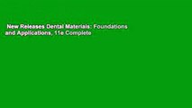 New Releases Dental Materials: Foundations and Applications, 11e Complete