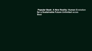 Popular Book  A New Reality: Human Evolution for a Sustainable Future Unlimited acces Best