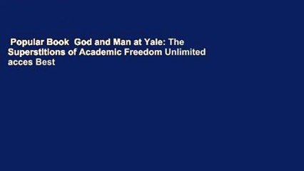Popular Book  God and Man at Yale: The Superstitions of Academic Freedom Unlimited acces Best