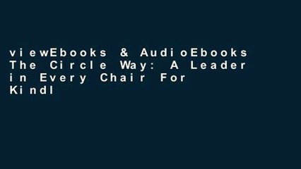 viewEbooks & AudioEbooks The Circle Way: A Leader in Every Chair For Kindle