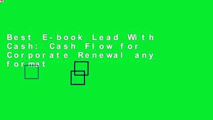 Best E-book Lead With Cash: Cash Flow for Corporate Renewal any format