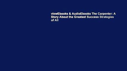 viewEbooks & AudioEbooks The Carpenter: A Story About the Greatest Success Strategies of All