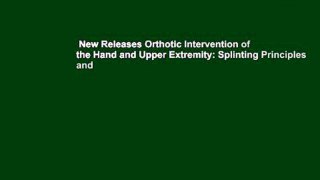 New Releases Orthotic Intervention of the Hand and Upper Extremity: Splinting Principles and
