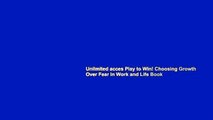 Unlimited acces Play to Win! Choosing Growth Over Fear in Work and Life Book