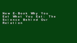New E-Book Why You Eat What You Eat: The Science Behind Our Relationship with Food free of charge