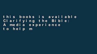 this books is available Clarifying the Bible: A media experience to help make sense of it all Full