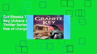 Get Ebooks Trial The Granite Key (Arkana Archaeology Mystery Thriller Series Book 1) free of charge