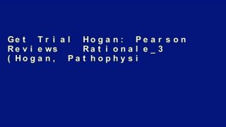 Get Trial Hogan: Pearson Reviews   Rationale_3 (Hogan, Pathophysiology) Unlimited