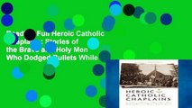 Reading Full Heroic Catholic Chaplains: Stories of the Brave and Holy Men Who Dodged Bullets While