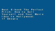 Best E-book The Perfect Pitch: How to Sell Yourself and Your Movie Idea to Hollywood: 17 D0nwload