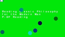 Reading Classic Philosophy for the Modern Man P-DF Reading