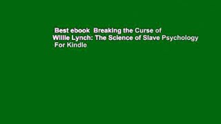 Best ebook  Breaking the Curse of Willie Lynch: The Science of Slave Psychology  For Kindle